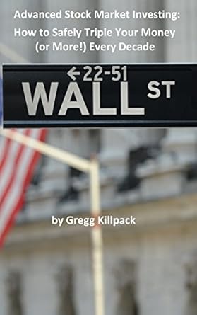 Must-Read Review: Advanced Stock Market Investing: How to Safely Triple Your Money (or More!) Every Decade Must-Read Review: Advanced Stock Market Investing: How to Safely Triple Your Money (or More!) Every Decade