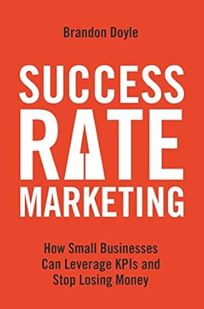Unlock Your Small Business Potential: A Comprehensive Review of ‘Success Rate Marketing: How Small Businesses Can Leverage KPIs and Stop Losing Money from Amazon’