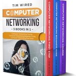 Unlock the Secrets of Connectivity: A Comprehensive Review of ‘Computer Networking: Collection Of Three Books For Computer Networking: First Steps, Course and Beginners Guide (All in One)’ Unlock the Secrets of Connectivity: A Comprehensive Review of ‘Computer Networking: Collection Of Three Books For Computer Networking: First Steps, Course and Beginners Guide (All in One)’