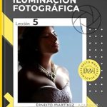 Discover the Secrets of Perfect Lighting: A Comprehensive Review of ‘Iluminación Fotográfica: Técnicas y Métodos. Flash y Luz Natural. (Formación Superior en Fotografía. nº 5)’