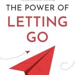Transform Your Life: A Comprehensive Review of The Power of Letting Go: 7 Effective Techniques on How to Stop Overthinking the Past, Heal Emotional Wounds, and (Finally) Enjoy the Freedom You Deserve, without Ruminating (Calm Your Mind NOW!)