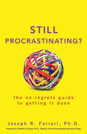 Unlock Your Productivity: A Must-Read Review of *Still Procrastinating: The No Regrets Guide to Getting It Done*