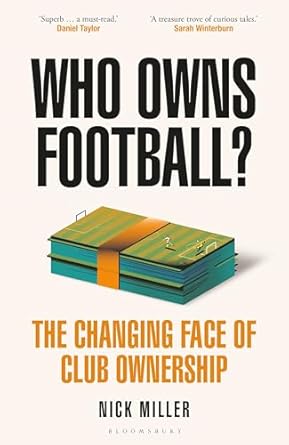Must-Read Insights on Football Economics: Who Owns Football?: The Changing Face of Club Ownership