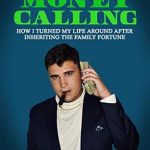 Discover the Inspiring Journey in This Must-Read Review: Money Calling: How I Turned My Life Around After Inheriting the Family Fortune