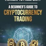 Unlocking Financial Freedom: A Comprehensive Review of ‘Pathway to Prosperity: A Beginner’s Guide to Cryptocurrency Trading (Traders Pathway)’ for Aspiring Traders