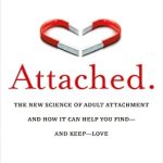 Discover the Secrets to Lasting Love: A Comprehensive Review of ‘Attached: The New Science of Adult Attachment and How It Can Help You Find–and Keep–Love’ Discover the Secrets to Lasting Love: A Comprehensive Review of ‘Attached: The New Science of Adult Attachment and How It Can Help You Find–and Keep–Love’