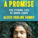 Discover the Power of Resilience: A Review of Survival Is a Promise: The Eternal Life of Audre Lorde