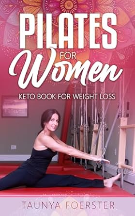 Transform Your Fitness Journey: A Comprehensive Review of ‘Pilates For Women: Keto Book For Weight Loss’