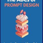 Unlock Your Creativity: A Comprehensive Review of ‘ChatGPT Prompts, The ABCs of Prompt Design: Layering ChatGPT Prompts Like a Cake’ Unlock Your Creativity: A Comprehensive Review of ‘ChatGPT Prompts, The ABCs of Prompt Design: Layering ChatGPT Prompts Like a Cake’