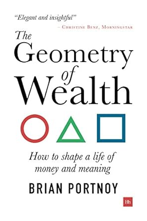 Unlocking Financial Success: A Deep Dive into The Geometry of Wealth: How to Shape a Life of Money and Meaning