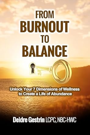 Transform Your Life: A Comprehensive Review of ‘From Burnout to Balance: Unlock Your 7 Dimensions of Wellness to Create a Life of Abundance’