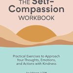 Transform Your Inner Dialogue: A Comprehensive Review of The Self Compassion Workbook: Practical Exercises to Approach Your Thoughts, Emotions, and Actions with Kindness