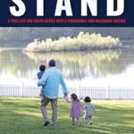 An Inspiring Journey of Resilience: Everything to Stand: A True Life and Death Battle with a Formidable and Malignant Disease
