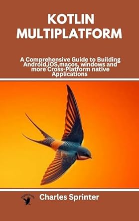 Discover the Future of Cross-Platform Development: A Review of ‘Kotlin Multiplatform: A Comprehensive Guide to Building Android, iOS, macOS, Windows, and More Cross-Platform Native Applications’