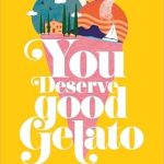 Discover Why You Deserve Good Gelato: A Sweet Review of the Must-Read Book