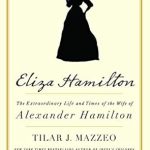 Discover the Untold Story: Eliza Hamilton: The Extraordinary Life and Times of the Wife of Alexander Hamilton