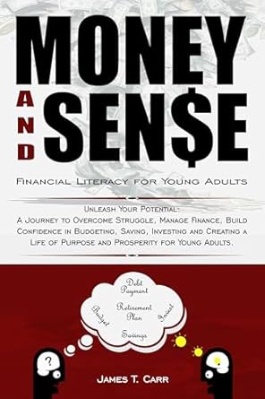 Unlock Your Financial Future: A Comprehensive Review of *Money and Sense: Financial Literacy Blueprint for Young Adults: Unleash Your Potential: A Journey to Overcome Struggle, Manage Finance, Build Confidence in Budgeting, Saving, Investing*