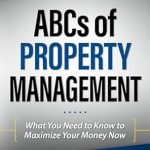 Unlock Your Investment Potential: A Comprehensive Review of ‘ABCs of Property Management: What You Need to Know to Maximize Your Money Now’ Unlock Your Investment Potential: A Comprehensive Review of ‘ABCs of Property Management: What You Need to Know to Maximize Your Money Now’