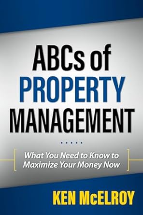 Unlock Your Investment Potential: A Comprehensive Review of ‘ABCs of Property Management: What You Need to Know to Maximize Your Money Now’