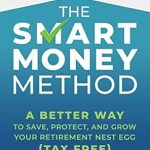Discover the Secrets to a Wealthier Future: A Review of The Smart Money Method: A Better Way to Save, Protect, and Grow Your Retirement Nest Egg (Tax Free)