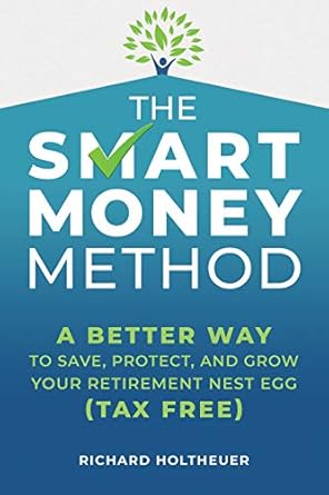 Discover the Secrets to a Wealthier Future: A Review of The Smart Money Method: A Better Way to Save, Protect, and Grow Your Retirement Nest Egg (Tax Free)