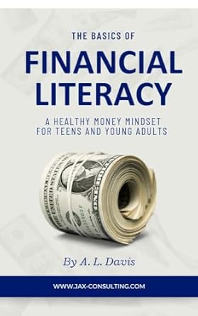 Unlock Your Financial Future: A Must-Read Review of The Basics of Financial Literacy: A Healthy Money Mindset for Teens and Young Adults