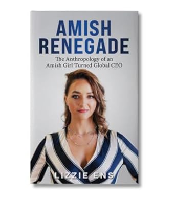 Discover the Inspiring Journey of Resilience and Success: Amish Renegade: The Anthropology of an Amish Girl Turned Global CEO from Amazon