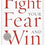 Unlock Your Potential: A Comprehensive Review of ‘Fight Your Fear and Win: Seven Skills for Performing Your Best Under Pressure—At Work, In Sports, On Stage’