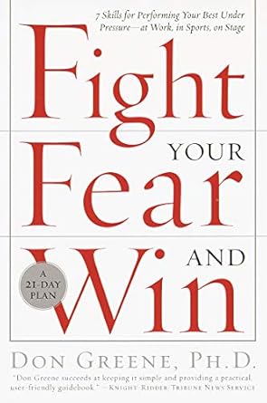 Unlock Your Potential: A Comprehensive Review of ‘Fight Your Fear and Win: Seven Skills for Performing Your Best Under Pressure—At Work, In Sports, On Stage’