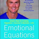 Unlock Your Potential: A Must-Read Review of *Emotional Equations: Simple Truths for Creating Happiness + Success* Unlock Your Potential: A Must-Read Review of *Emotional Equations: Simple Truths for Creating Happiness + Success*