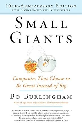 Discover Why ‘Small Giants: Companies That Choose to Be Great Instead of Big, 10th-Anniversary Edition’ is a Must-Read for Aspiring Entrepreneurs