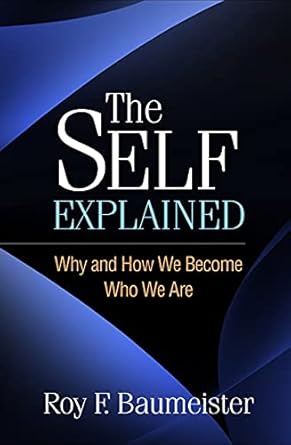 Discover the Insights: A Comprehensive Review of ‘The Self Explained: Why and How We Become Who We Are’