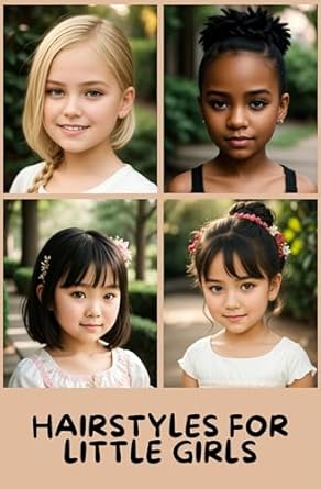Discover Creative Styles with Our Review of ‘Hairstyles for Little Girls: 100 Pages to Give You Ideas and Inspiration for Your Little Princesses’