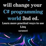 Transform Your C# Skills: A Comprehensive Review of ‘Understanding LINQ Will Change Your C# Programming World 3rd Ed.: Learn More Practical Ways to Use LINQ’ Transform Your C# Skills: A Comprehensive Review of ‘Understanding LINQ Will Change Your C# Programming World 3rd Ed.: Learn More Practical Ways to Use LINQ’