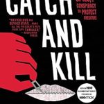 Unveiling the Truth: A Gripping Review of ‘Catch and Kill: Lies, Spies, and a Conspiracy to Protect Predators’ Unveiling the Truth: A Gripping Review of ‘Catch and Kill: Lies, Spies, and a Conspiracy to Protect Predators’