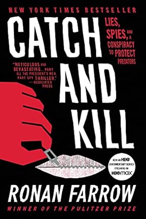 Unveiling the Truth: A Gripping Review of ‘Catch and Kill: Lies, Spies, and a Conspiracy to Protect Predators’