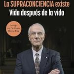Descubre la Verdad Oculta: Reseña de ‘La Supraconciencia existe: Vida después de la vida’ (No Ficción) – Un Viaje a lo Desconocido