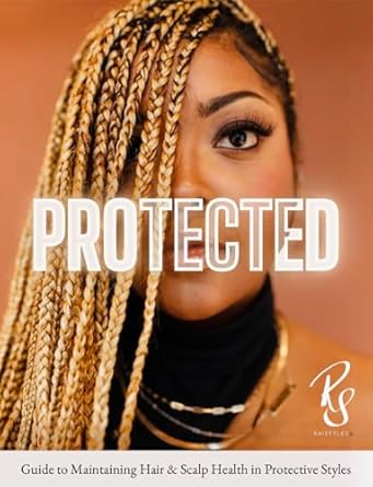 Unlock the Secrets to Gorgeous Locks: A Must-Read Review of ‘Protected: A Guide To Maintaining Healthy Hair & Scalp’ [Print Replica]