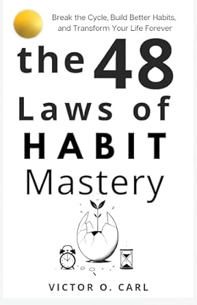 Unlock Your Potential: An In-Depth Review of The 48 Laws of Habit Mastery: Break the Cycle, Build Better Habits, and Transform Your Life Forever (48 Laws of Living – Power of Atomic Habits Book 1)