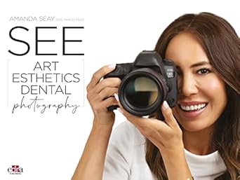 Unveiling the Secrets of Dental Excellence: A Comprehensive Review of SEE – Art Esthetics Dental Photography [Print Replica]
