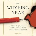 Discover the Magic: A Compelling Review of *The Witching Year: A Memoir of Earnest Fumbling Through Modern Witchcraft*