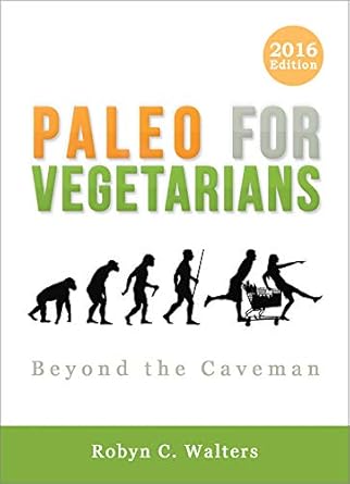 Discover the Ultimate Plant-Based Guide: A Review of Paleo for Vegetarians: Beyond the Caveman
