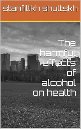 An Eye-Opening Review: The Harmful Effects of Alcohol on Health – Discover the Truth Behind Alcohol’s Impact
