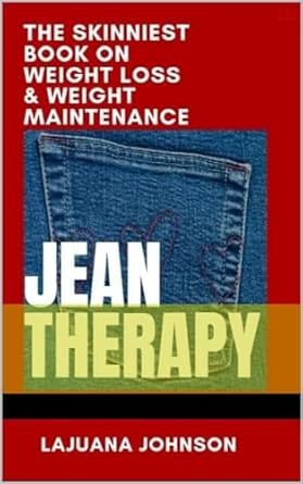 Transform Your Life: A Comprehensive Review of JEAN THERAPY: THE SKINNIEST BOOK ON WEIGHT LOSS & WEIGHT MAINTENANCE