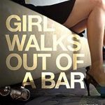 Unforgettable Journey of Resilience: A Review of ‘Girl Walks Out of a Bar: A Memoir’ Unforgettable Journey of Resilience: A Review of ‘Girl Walks Out of a Bar: A Memoir’