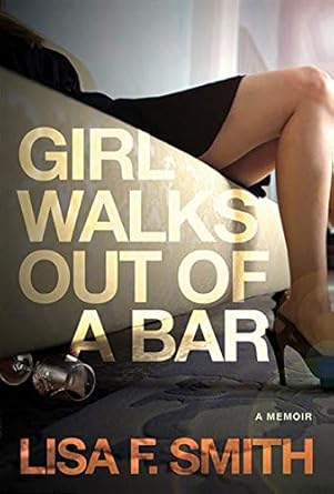 Unforgettable Journey of Resilience: A Review of ‘Girl Walks Out of a Bar: A Memoir’