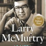An Unforgettable Journey Through Literary Genius: Larry McMurtry: A Life
