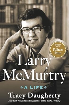 An Unforgettable Journey Through Literary Genius: Larry McMurtry: A Life