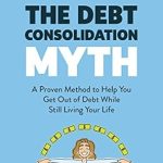 Unlock Financial Freedom: A Comprehensive Review of *The Debt Consolidation Myth: A Proven Method to Help You Get Out of Debt While Still Living Your Life (YNAB 80/20 Book 2)*