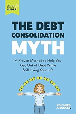 Unlock Financial Freedom: A Comprehensive Review of *The Debt Consolidation Myth: A Proven Method to Help You Get Out of Debt While Still Living Your Life (YNAB 80/20 Book 2)*